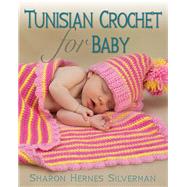 Tunisian Crochet for Baby by Silverman, Sharon Hernes, 9780811712873