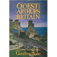 The Quest for Arthur's Britain by Ashe, Geoffrey, 9780897332873