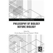 Philosophy of Biology before Biology by Bognon-Knss; CTcilia, 9781138652873
