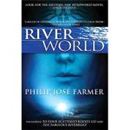 Riverworld : Including To Your Scattered Bodies Go & The Fabulous Riverboat by Farmer, Philip Jose, 9781429952873