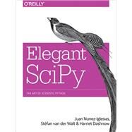 Elegant Scipy by Nunez-iglesias, Juan; Van Der Walt, Stfan; Dashnow, Harriet, 9781491922873