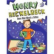 Henry Heckelbeck Does Not Need a Sitter by Coven, Wanda; Burris, Priscilla, 9781665952873