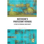 Nietzsche's Protestant Fathers by Thomas R. Nevin, 9780429422874