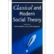 Classical and Modern Social Theory by Anderson, Heine; Kaspersen, Lars Bo, 9780631212874