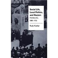 Social Life, Local Politics, and Nazism by Koshar, Rudy, 9780807842874