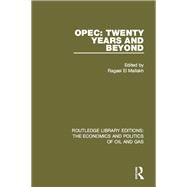 OPEC: Twenty Years and Beyond by el Mallakh; Ragaei, 9781138642874