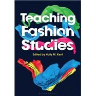 Teaching Fashion Studies by Kent, Holly M., 9781350022874