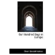 Our Hundred Days in Europe by Holmes, Oliver Wendell, Jr., 9781426422874