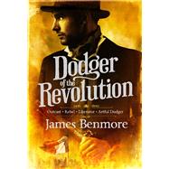 Dodger of the Revolution by James Benmore, 9781784292874