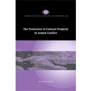The Protection of Cultural Property in Armed Conflict by Roger O'Keefe, 9780521172875