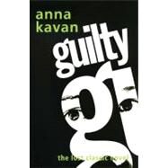 Guilty The Lost Classic Novel by Kavan, Anna, 9780720612875