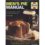 Men's Pie Manual The complete guide to making and baking the perfect pie by Webb, Andrew, 9780857332875