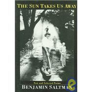 The Sun Takes Us Away by Saltman, Benjamin, 9780963952875