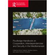 Routledge Handbook on Cooperation, Interdependencies and Security in the Mediterranean by Albanese Ginammi, Alessandro, 9781032602875