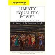 Cengage Advantage Books: Liberty, Equality, Power A History of the American People by Murrin, John; Hmlinen, Pekka; Johnson, Paul; Brunsman, Denver; McPherson, James, 9781305492875