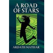 Road of Stars : A Fantasy of Life, Death, Love, and Art by Mayhar, Ardath, 9781434402875