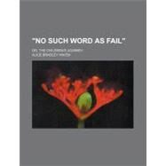 No Such Word As Fail by Haven, Alice Bradley, 9781458952875