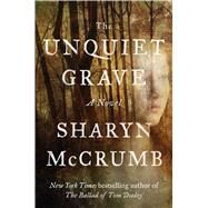 The Unquiet Grave A Novel by McCrumb, Sharyn, 9781476772875