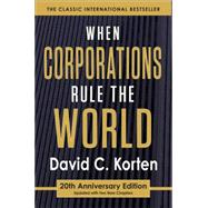 When Corporations Rule the World by Korten, David C., 9781626562875