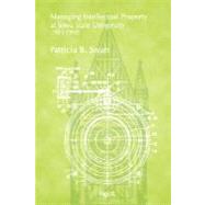 Managing Intellectual Property at Iowa State University, 1923-1998 by Swan, Patricia B., 9781933912875