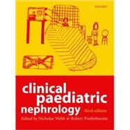 Clinical Paediatric Nephrology by Webb, Nicholas; Postlethwaite, Robert, 9780192632876