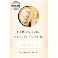 Meditations on the Life of Christ by Sarah McNamer, 9780268102876