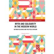 Myth and Solidarity in the Modern World by Stacey, Timothy, 9780367892876