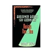 Broadway Babies Say Goodnight: Musicals Then and Now by Steyn,Mark, 9780415922876