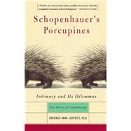 Schopenhauer's Porcupines Intimacy And Its Dilemmas: Five Stories Of Psychotherapy by Luepnitz, Deborah Anna, 9780465042876