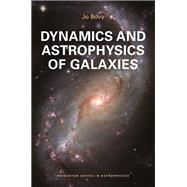 Dynamics and Astrophysics of Galaxies by Jo Bovy, 9780691212876