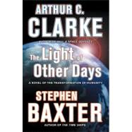 The Light of Other Days by Clarke, Arthur C.; Baxter, Stephen, 9780765322876
