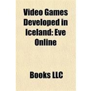 Video Games Developed in Iceland : Eve Online by , 9781156202876