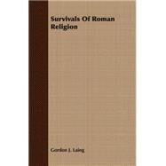 Survivals of Roman Religion by Laing, Gordon J., 9781406772876