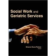 Social Work and Geriatric Services by Palmer; Sharon Duca, 9781926692876