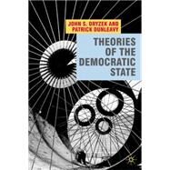 Theories of the Democratic State by Dryzek, John; Dunleavy, Patrick, 9780230542877