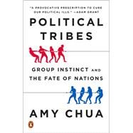Political Tribes by Chua, Amy, 9780399562877