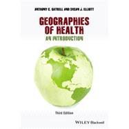 Geographies of Health by Gatrell, Anthony C.; Elliott, Susan J., 9780470672877