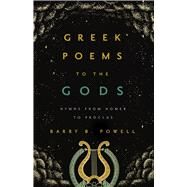 Greek Poems to the Gods by Barry B. Powell, 9780520302877