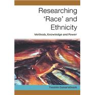 Researching 'Race' and Ethnicity : Methods, Knowledge and Power by Yasmin Gunaratnam, 9780761972877