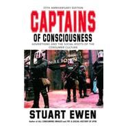 Captains Of Consciousness Advertising And The Social Roots Of The Consumer Culture by Stuart Ewen, 9780786722877