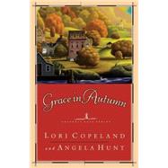 Grace In Autumn by Copeland, Lori & Angela Hunt, 9780849942877