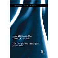 Legal Origins and the Efficiency Dilemma by Garoupa; Nuno, 9781138232877