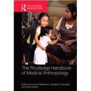 The Routledge Handbook of Medical Anthropology by Manderson; Lenore, 9781138612877