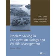 Problem-Solving in Conservation Biology and Wildlife Management by Gibbs, James P.; Hunter, Malcolm L.; Sterling, Eleanor J., 9781405152877