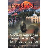 The Second American Revolutionary War for Independence by Pedri, David, 9781462412877