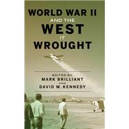World War II and the West It Wrought by Brilliant, Mark; Kennedy, David M., 9781503612877