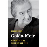 Golda Meir A Reference Guide to Her Life and Works by Medzini, Meron, 9781538122877