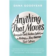 Anything That Moves by Goodyear, Dana, 9781594632877