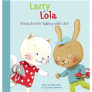 Larry and Lola. What Will We Choose? by Diederen, Suzanne; van der Linden, Elly, 9781605372877