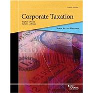 Black Letter Outline on Corporate Taxation by Schwarz, Stephen; Lathrope, Daniel, 9781634602877